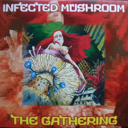 Infected Mushroom - The Gathering