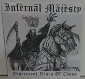 Infernal Majesty - Nigrescent Years of Chaos