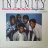 12inch Vinyl Single - Infinity - Come On And Be My Girl / Magic Man (Cast Your Spell)
