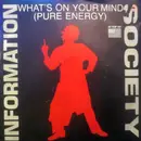 7inch Vinyl Single - Information Society - What's On Your Mind (Pure Energy)