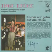 7inch Vinyl Single - Inge Brück Und Die Jugendgesangsgruppe Bergisch Gladbach - Komm Wir Gehen Auf Die Reise