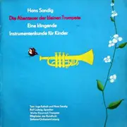 10'' - Ingeburg Kalisch Und Hans Sandig , Sprecher: Rolf Ludwig - Die Abenteuer Der Kleinen Trompete. Eine Klingende Instrumentenkunde Für Kinder - Gatefold