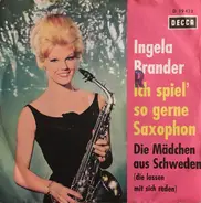 Ingela Brander - Ich Spiel' So Gerne Saxophon / Die Mädchen Aus Schweden