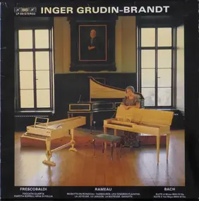 Inger Grudin-Brandt - Frescobaldi, Rameau, Bach