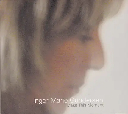 Inger Marie Gundersen - Make This Moment