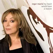Inger Marie Gundersen - My Heart Would Have a Reason