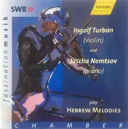 Ingolf Turban , Jascha Nemtsov - Hebrew Melodies