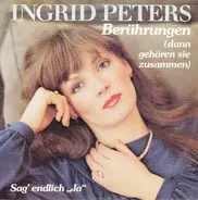 Ingrid Peters - Berührungen (Dann Gehören Sie Zusammen) / Sag' Endlich 'Ja'