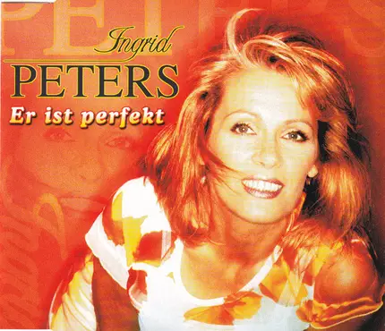 Ingrid Peters - Er Ist Perfekt