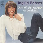 7inch Vinyl Single - Ingrid Peters - Schmeiß Den Kuckuck Aus Dem Nest