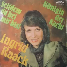 Ingrid Raack - Seitdem Du Bei Mir Bist / Königin Der Nacht