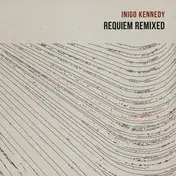 Inigo Kennedy - Requiem Remixed
