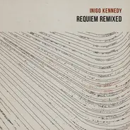 Inigo Kennedy - Requiem Remixed