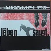 Inkomplex - Das Leben Saugt