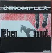 Inkomplex - Das Leben Saugt