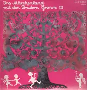 LP - Brüder Grimm, Die Gebrüder Grimm - Ins Märchenland mit den Brüdern Grimm III - Hänsel und Gretel, Hans im Glück, Sterntaler, Hirtenbüblein, Wolf und Mensch, Der Fuchs und die Katze, Von einem der Auszog..