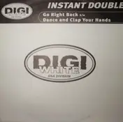Instant Double - Go Right Back / Dance And Clap Your Hands