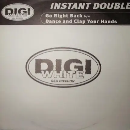 Instant Double - Go Right Back / Dance And Clap Your Hands