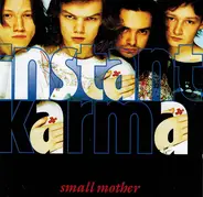 Instant Karma - Small Mother