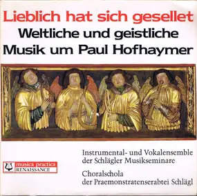 Instrumental- Und Vokalensemble Der Schlägler Mus - Lieblich Hat Sich Gesellet