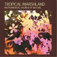 Instrumental Sounds Of Nature - Tropical Marshland