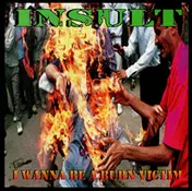 Insult - I Wanna Be a Burn Victim