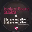 12inch Vinyl Single - Insignificant Others - Me And Silver T