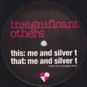 12inch Vinyl Single - Insignificant Others - Me And Silver T
