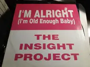 Insight Project - I'm Alright (I'm Old Enough Baby)