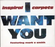 Inspiral Carpets Featuring Mark E. Smith - I Want You