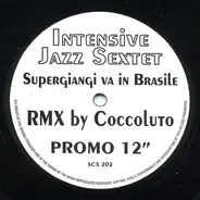 Intensive Jazz Sextet - Supergiangi Va In Brasile (Coccoluto Remix)