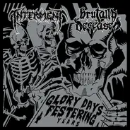 Interment / Brutally Deceased - Glory Days Festering Years