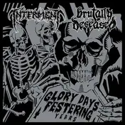 Interment - GLORY DAYS, FESTERING..