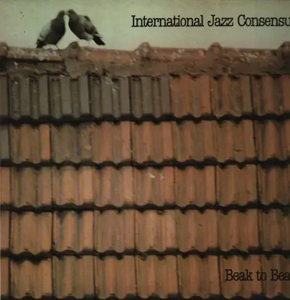 International Jazz Consensus - Beak To Beak