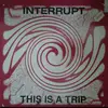 12inch Vinyl Single - Interrupt - This Is A Trip