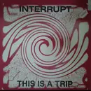 12inch Vinyl Single - Interrupt - This Is A Trip