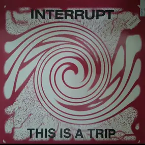 Interrupt - This Is A Trip