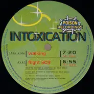 Intoxication - Walkin / Flight 303