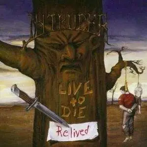 Intruder - Live To Die Relived