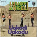 7'' - I Nuovi Angeli - Uakadi - Uakadu / Tira E Molla