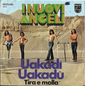 I Nuovi Angeli - Uakadi - Uakadu / Tira E Molla