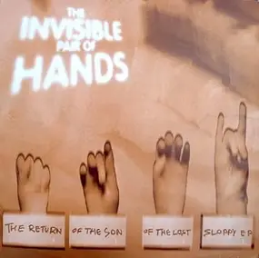 The Invisible Pair of Hands - The Return Of The Son Of The Lost Sloppy EP