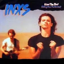 INXS - Kiss The Dirt (Falling Down The Mountain)