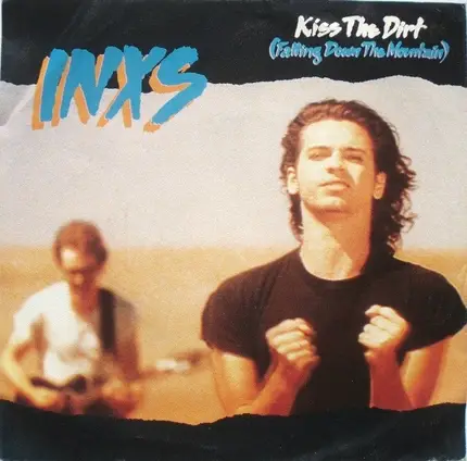 Inxs - Kiss The Dirt (Falling Down The Mountain)
