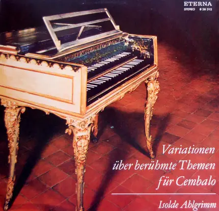 Isolde Ahlgrimm / Händel / Bach, a.o. - Variationen Über Berühmte Themen Für Cembalo