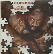 Isaac Hayes - ...To Be Continued