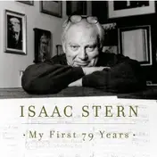 Isaac Stern - My First 79 Years: A Musical Celebration
