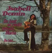 7inch Vinyl Single - Isabell Domin - Du Hast So Recht Gehabt, Mama / Du Bist...