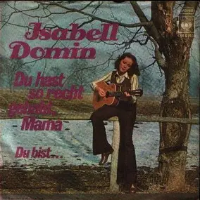 Isabell Domin - Du Hast So Recht Gehabt, Mama / Du Bist...