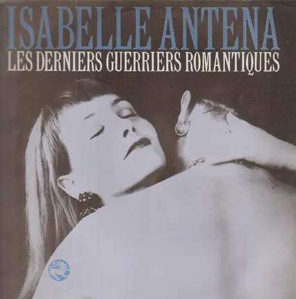 Isabelle Antena - Les Derniers Guerriers Romantiques